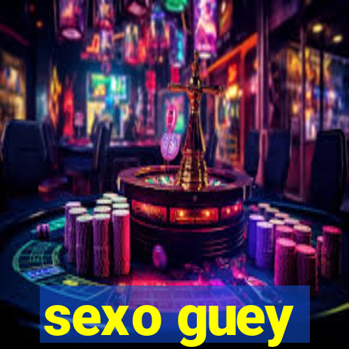 sexo guey